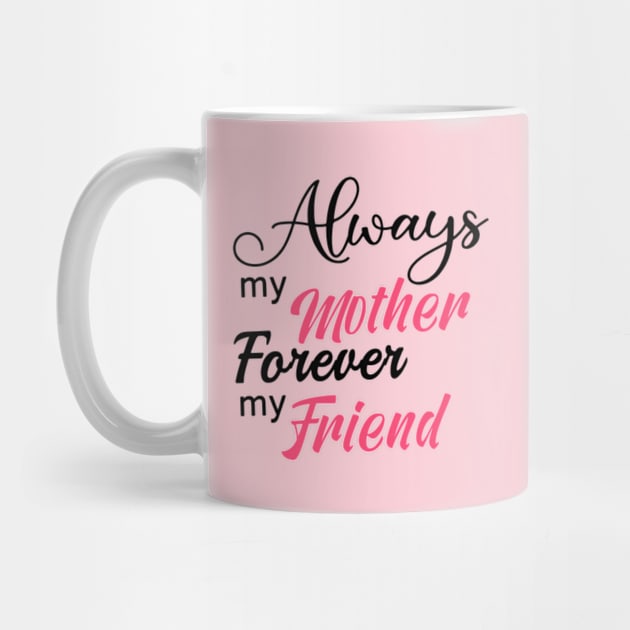 Always My Mother Forever My Friend by Shop Ovov